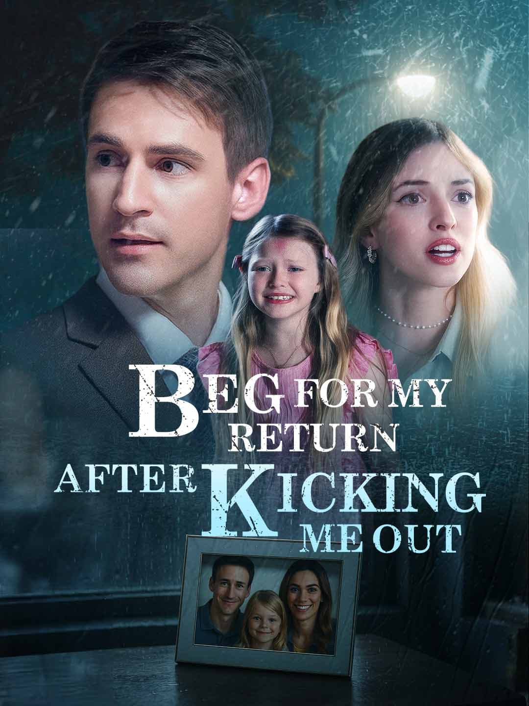 Beg for My Return After Kicking Me Out