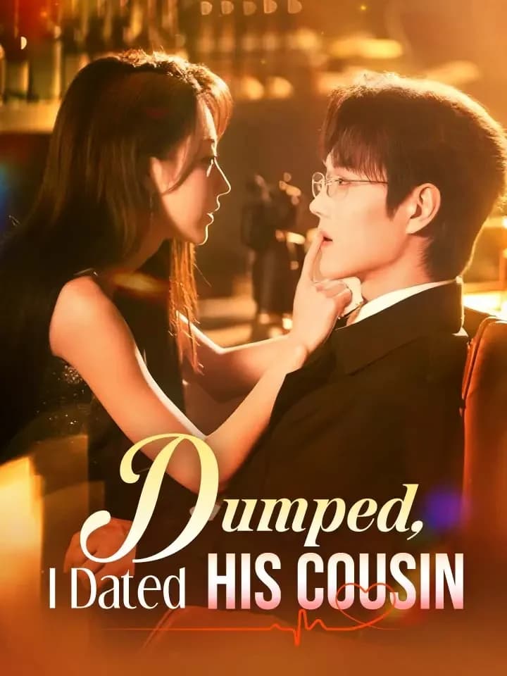 Dumped, I Dated His Cousin