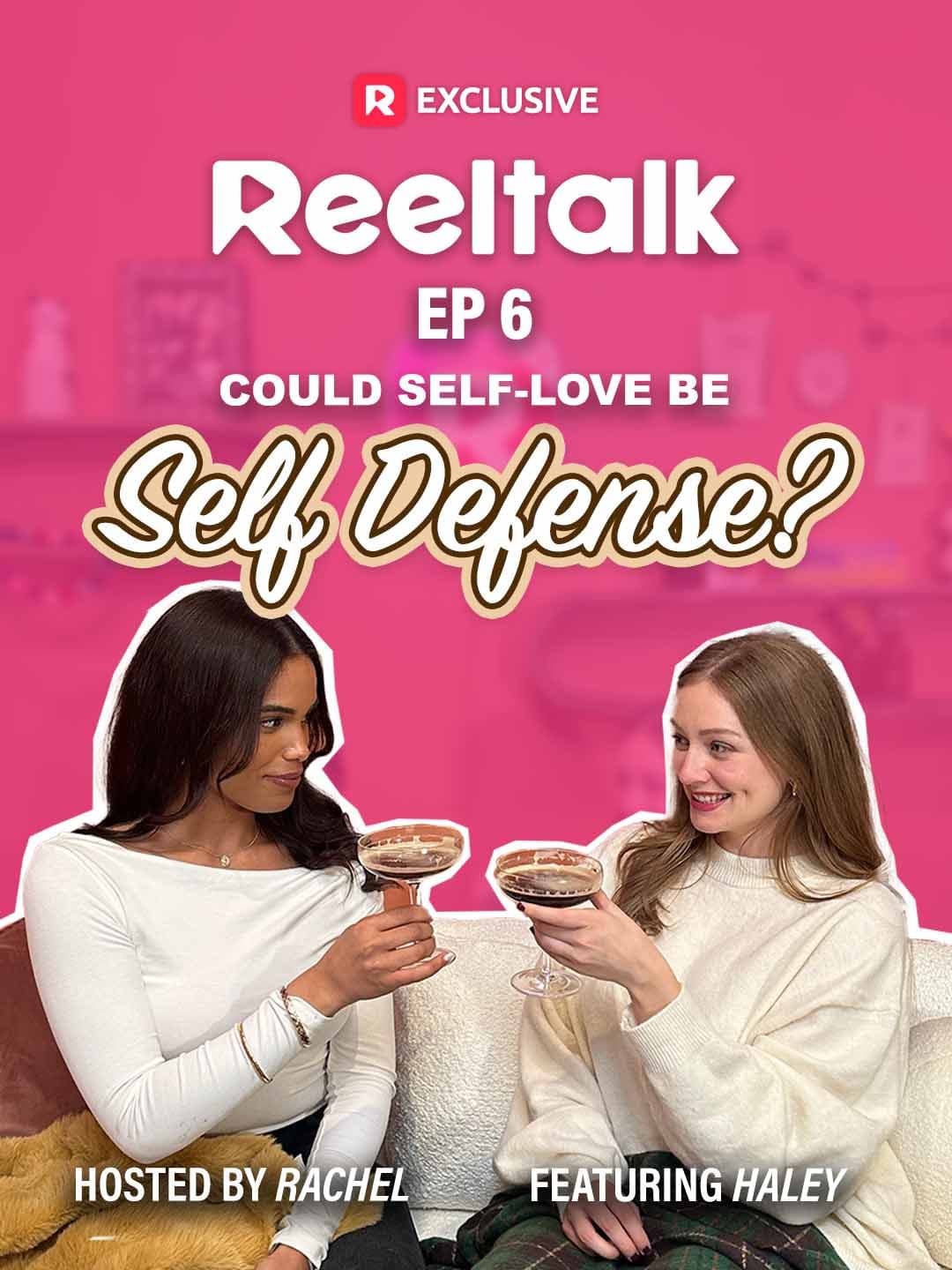ReelTalk EP6-Could Self-Love Be Self Defense?
